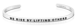 Bracelet - We Rise By Lifting Others